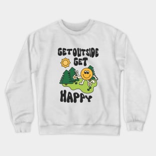 Get outside get happy Crewneck Sweatshirt